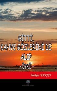 Gitti Kahve Gözlerini de Alıp