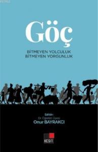 Göç Bitmeyen Yolculuk Bitmeyen Yorgunluk