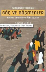 Göç ve Göçmenler; Gidişlerden Kaçışlara Kuram, Yöntem ve Alan Yazıları