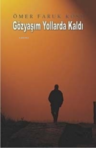 Gözyaşım Yollarda Kaldı