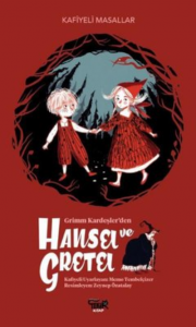 Grimm Kardeşler'den Hansel ve Gretel