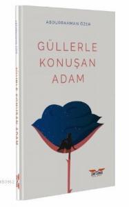 Güllerle Konuşan Adam