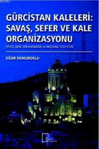 Gürcistan Kaleleri : Savaş Sefer ve Kale Organizasyonu