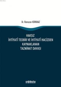 Haksız İhtiyati Tedbir ve İhtiyati Hacizden Kaynaklanan Tazminat Davası