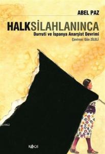 Halk Silahlanınca; Durruti ve İspanya Anarşist Devrimi