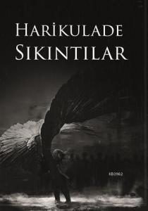 Harikulade Sıkıntılar