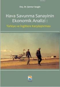 Hava Savunma Sanayinin Ekonomik Analizi; Türkiye ve İngiltere Karşılaştırması