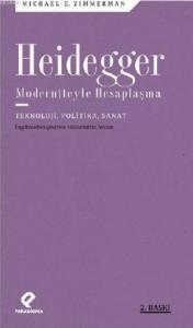 Heidegger Moderniteyle  Hesaplaşma; Teknoloji, Politika, Sanat
