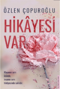 Hikâyesi Var;Mayanın Sırrı Özünde, İnsanın Sırrı Hikâyesinde Saklıdır