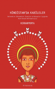 Hindistan'da Kabileler;Gelenekler, Görenekler, İnançlar ve Hikayeler Işığında Hint Sosyal Antropolojisi