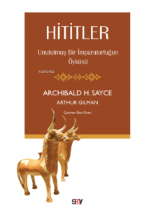 Hititler;Unutulmuş Bir İmparatorluğun Öyküsü