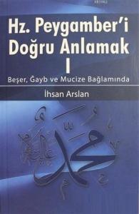 Hz. Peygamberi Doğru Anlamak - 1; Beşer, Gayb ve Mucize Bağlamında