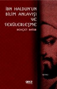 İbn Haldun'un Bilim Anlayışı ve Sekülerleşme