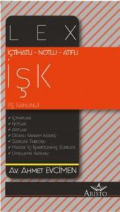 İçtihatlı – Notlu – Atıflı LEX; İş Kanunu (İşK)