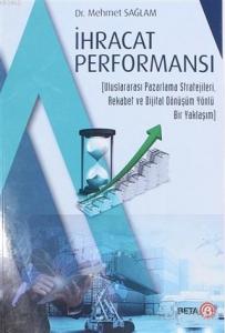 İhracat Performansı; Uluslararası Pazarlama Stratejileri Rekabet ve Dijital Dönüşüm Yönlü Bir Yaklaşım