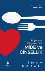 İki Şehveti Dizginlemek: Mide ve Cinsellik
