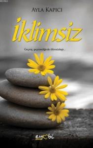 İklimsiz; Geçmiş Geçemediğinde Ölümsüzleşir
