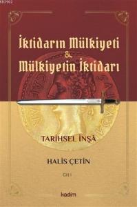 İktidarın Mulkiyeti ve Mülkiyetin İktidarı Cilt I