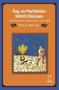 İlaç ve Parfümün Sihirli Dünyası/ Tarihte Eczacılık, Güzel Kokular ve Kozmetik