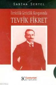 İlericilik Gericilik Kavgasında Tevfik Fikret