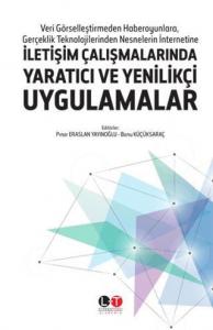 İletişim Çalışmalarında Yaratıcı ve Yenilikçi Uygulamalar; Veri Görselleştirmeden Haberoyunlara, Gerçeklik Teknolojilerinden Nesnelerin İnternetine