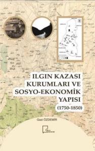 Ilgın Kazası Kurumları ve Sosyo-Ekonomik Yapısı (1750 - 1850)