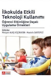 İlkokulda Etkili Teknoloji Kullanımı: Öğrenci Etkinliğine Dayalı Uygulama Örnekleri