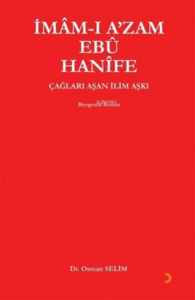 İmam-ı A'zam Ebu Hanife Çağları Aşan İlim Aşkı
