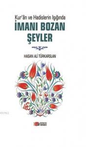 İmani Bozan Şeyler; Kur'an Ve Hadislerin Işığında
