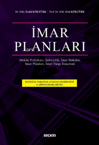 İmar Planları;İmar Planları, İmar Hukuku, Şehircilik İdari Yargı Denetimi, Mekân