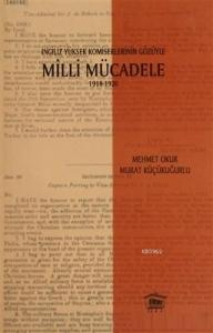 İngiliz Yüksek Komiselerinin Gözüyle Milli Mücadele 1918-1920