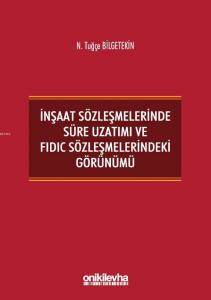 İnşaat Sözleşmelerinde Süre Uzatımı ve FIDIC Sözleşmelerindeki Görünümü