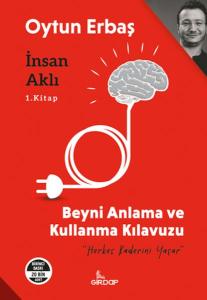 İnsan Aklı 1. Kitap;Beyni Anlama ve Kullanma Klavuzu    