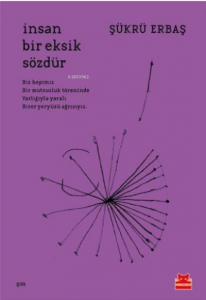 İnsan Bir Eksik Sözdür