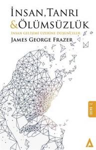 İnsan Tanrı ve Ölümsüzlük; İnsan Gelişimi Üzerine Düşünceler