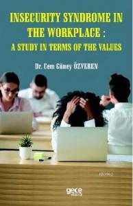 İnsecurity Syndrome in The Workplace: A Study in Terms Of The Values
