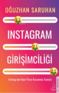 Instagram Girişimciliği;Instagram’dan Para Kazanma Sanatı