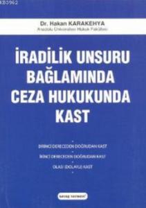 İradilik Unsuru Bağlamında Ceza Hukukunda Kast