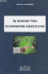İş Hukukunda Elektronik Gözetleme