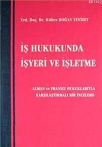 İş Hukukunda İşyeri ve İşletme