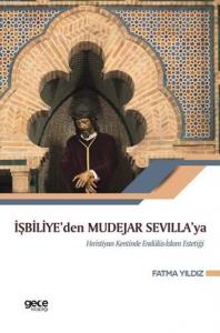 İşbiliye'den Mudejar Sevilla'ya