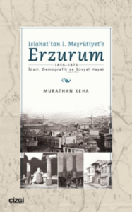 Islahat'tan 1. Meşrutiyet'e Erzurum;1856-1876 - İdari, Demografik ve Sosyal Hayat