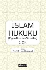 İslam Hukuku - Eşya-Borçlar-Şirketler 1.Cilt