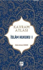 İslâm Hukuku I; Kavram Atlası