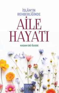 İslam’ın Rehberliğinde - Aile Hayatı