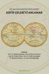 İslam Medeniyetinin Keşfi Katip Çelebi’yi Anlamak