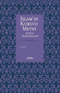 İslam'ın Kurucu Metni;Kur'an Araştırmaları