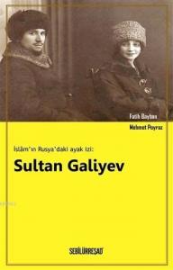 İslam'ın Rusya'daki Ayak İzi: Sultan Galiyev
