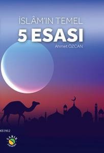 İSLAM'IN TEMEL BEŞ ESASI