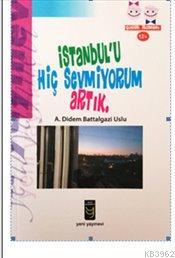 İstanbul'u Hiç Sevmiyorum Artık